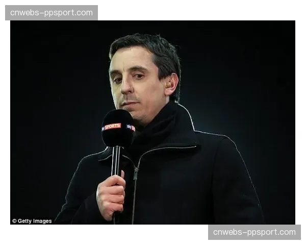 加里·内维尔评球：争冠格局在三月的这个周末被彻底改写